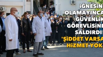 İğnesini olamayınca güvenlik görevlisine saldırdı! ‘Şiddet varsa hizmet yok’